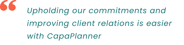 Upholding our commitments and improving client relations is easier with CapaPlanner